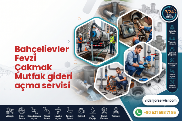 Bahçelievler Fevzi Çakmak Mutfak gideri açma servisi