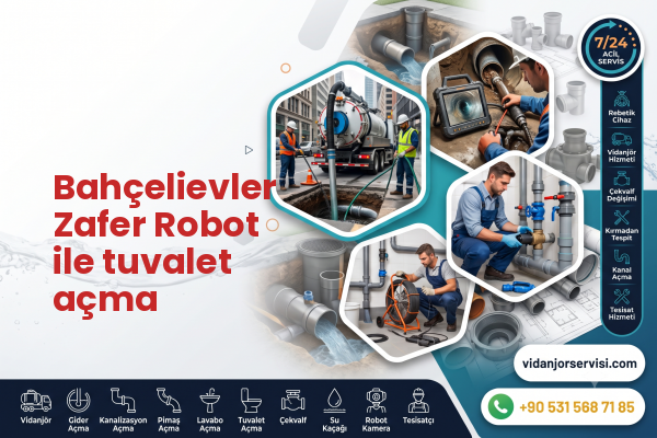Bahçelievler Zafer Robot ile tuvalet açma