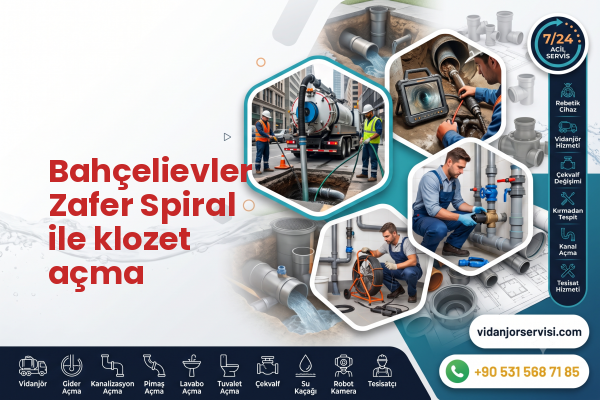 Bahçelievler Zafer Spiral ile klozet açma