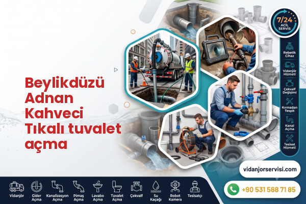 Beylikdüzü Adnan Kahveci Tıkalı tuvalet açma