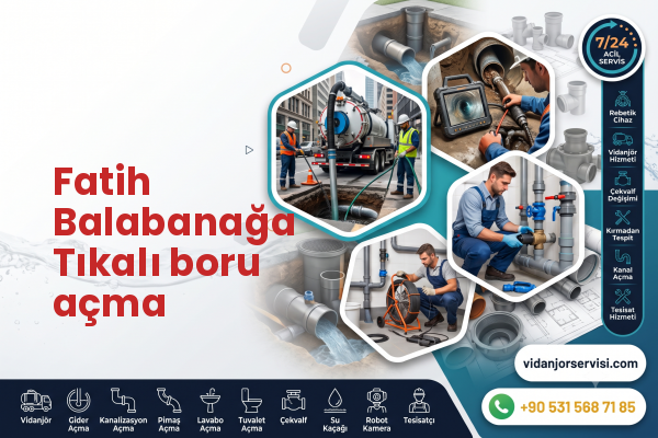 Fatih Balabanağa Tıkalı boru açma