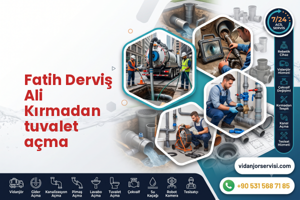 Fatih Derviş Ali Kırmadan tuvalet açma