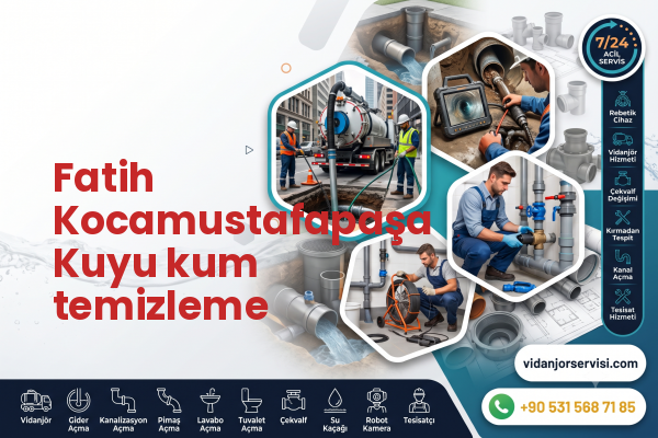 Fatih Kocamustafapaşa Kuyu kum temizleme