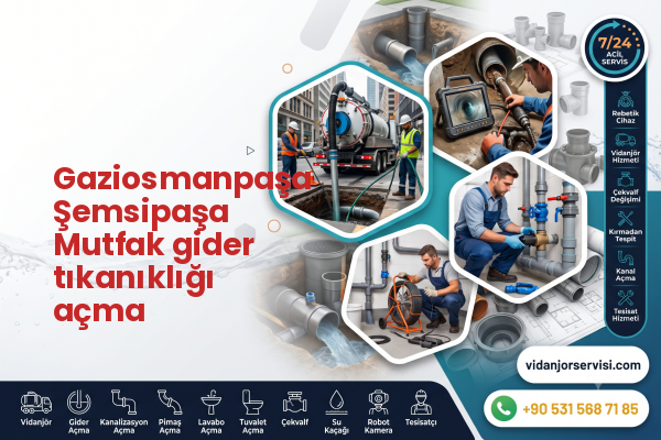 Gaziosmanpaşa Şemsipaşa Mutfak gider tıkanıklığı açma