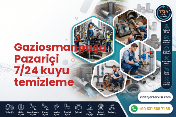 Gaziosmanpaşa Pazariçi 7/24 kuyu temizleme