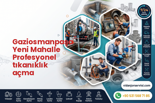 Gaziosmanpaşa Yeni Mahalle Profesyonel tıkanıklık açma