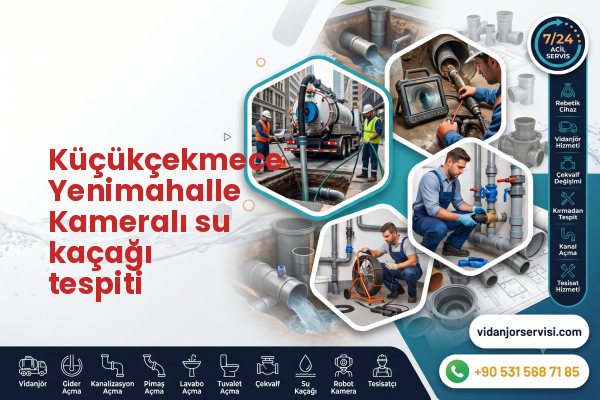 Küçükçekmece Yenimahalle Kameralı su kaçağı tespiti