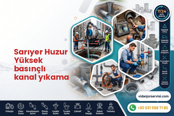 Sarıyer Huzur Yüksek basınçlı kanal yıkama
