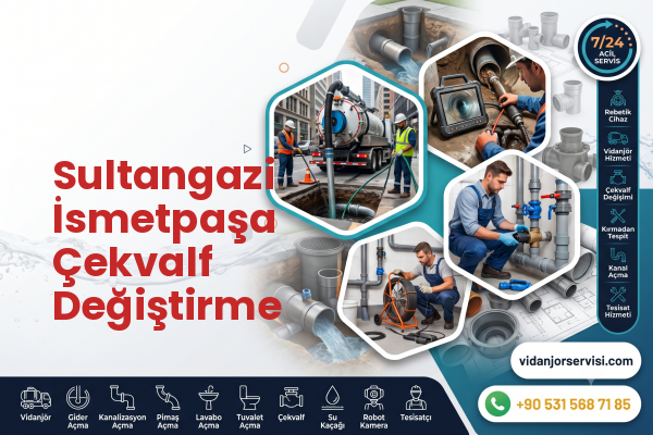 Sultangazi İsmetpaşa Çekvalf Değiştirme