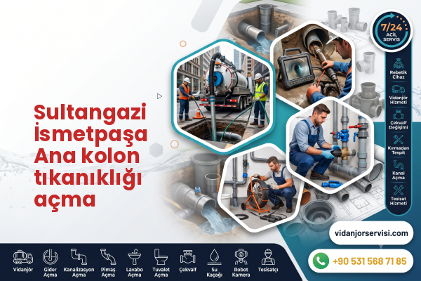 Sultangazi İsmetpaşa Ana kolon tıkanıklığı açma